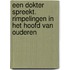 Een dokter spreekt. Rimpelingen in het hoofd van ouderen