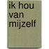 Ik hou van Mijzelf