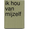 Ik hou van Mijzelf door Onbekend