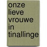 Onze Lieve Vrouwe in Tinallinge door T.B. Juk