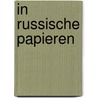 In Russische papieren by Marc Tiefenthal