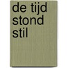 De tijd stond stil door DésiréE. Te Nuijl