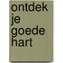 Ontdek je goede hart