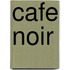 Cafe Noir