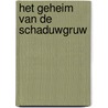 Het geheim van de Schaduwgruw by Thomas Taylor