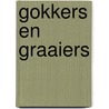 Gokkers en graaiers door Roel Janssen