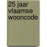 25 jaar Vlaamse Wooncode by Tom Vandromme