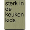 Sterk in de keuken Kids door SterkInDeKeuken