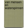 Van mensen en waterspinnen by Hendrikje Koersen
