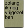 Zolang ik nog vrijgezel ben by Frances Gallimore