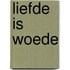 Liefde is woede