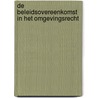 De beleidsovereenkomst in het omgevingsrecht by Steven Verbeyst