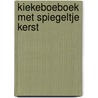 Kiekeboeboek met spiegeltje kerst door Onbekend