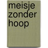 Meisje zonder hoop by Michael Robotham
