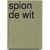 Spion de Wit door Hannah Leegstra
