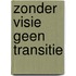 Zonder visie geen transitie