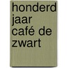 Honderd jaar Café De Zwart door Onbekend