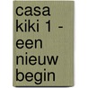 Casa Kiki 1 - Een nieuw begin by Margreet de Heer
