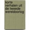 Korte verhalen uit de Tweede Wereldoorlog door Onbekend