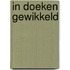 In doeken gewikkeld