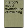 Interpol's meest mysterieuze verdwijning by Liz Luyben