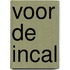 Voor de incal