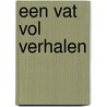 Een vat vol verhalen by Marjet Huiberts