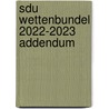 Sdu Wettenbundel 2022-2023 ADDENDUM by Unknown