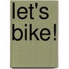 Let's Bike! door Monica Nanetti