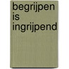 Begrijpen is Ingrijpend door Payodhi van der Graaff