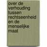 Over de verhouding tussen rechtseenheid en de menselijke maat door André Verburg