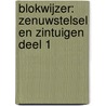 Blokwijzer: Zenuwstelsel en zintuigen deel 1 by Unknown
