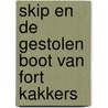 Skip en de gestolen boot van fort Kakkers door Susanne Dirksen