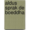 Aldus sprak de Boeddha door Onbekend