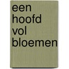 Een Hoofd Vol Bloemen door Tyas D'Hont