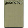 Gesmolten by Oswald Schwirtz