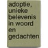 Adoptie, unieke belevenis in woord en gedachten