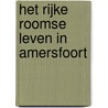 Het Rijke Roomse Leven in Amersfoort by Jan Carel van Dijk