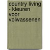 Country Living - Kleuren voor volwassenen by Znu
