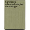 Handboek advocaat-stagiair: deontologie by Unknown