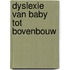 Dyslexie van baby tot bovenbouw