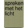Spreken met het Licht door Johan Van Iseghem