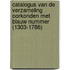Catalogus van de Verzameling Oorkonden met blauw nummer (1303-1786)
