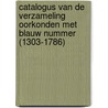Catalogus van de Verzameling Oorkonden met blauw nummer (1303-1786) door Hendrik Callewier
