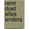 Remi doet alles anders door Onbekend