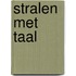 Stralen met taal