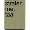 Stralen met taal door Onbekend