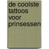 De coolste tattoos voor prinsessen door Onbekend