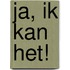 Ja, ik kan het!