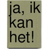 Ja, ik kan het! by Unknown